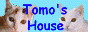 Tomo's House