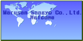 Marusan Sangyo Co.,Ltd. Welcome